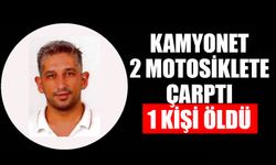 Kamyonet iki motosiklete çarptı: 1 kişi öldü
