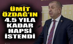 Ümit Özdağ’ın 4.5 yıla kadar hapsi istendi