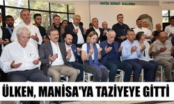 Ülken, Manisa’ya taziyeye gitti