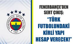 Fenerbahçe’den sert çıkış: “Türk futbolundaki kirli yapı hesap verecek!”