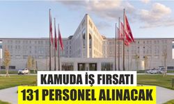 Kamuda iş fırsatı: 131 personel alınacak