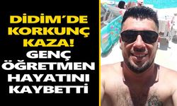 Didim’de korkunç kaza! Genç öğretmen hayatını kaybetti