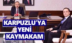 Karpuzlu’ya yeni kaymakam