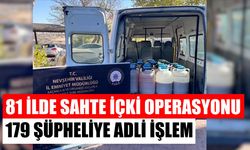 81 ilde sahte içki operasyonu: 179 kişiye adli işlem