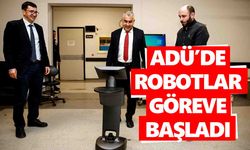 ADÜ’de robotlar göreve başladı