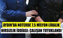 Aydın’da noterde 7,5 milyon liralık hırsızlık iddiası: Çalışan tutuklandı