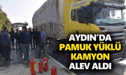 Aydın’da pamuk yüklü kamyon alev aldı