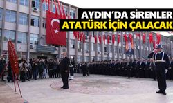 Aydın’da sirenler Atatürk için çalacak