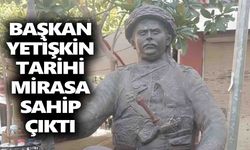 Başkan Yetişkin tarihi mirasa sahip çıktı