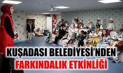 Kuşadası Belediyesi’nden farkındalık etkinliği