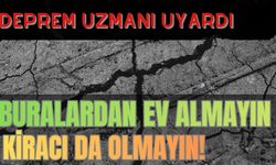Deprem Uzmanı Korkuttu: Buralardan Ev Almayın Ve Oturmayın