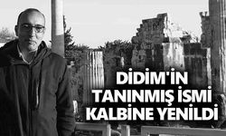 Didim'in tanınmış ismi kalbine yenildi