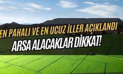 En Ucuz Ve en Pahalı İller Belli Oldu! Arsa Almak İsteyenlere Müthiş Liste