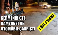 Germencik’te kamyonet ve otomobil çarpıştı: 1 ölü, 2 yaralı