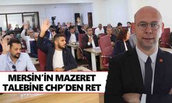 Mersin’in mazeret talebine CHP’den ret