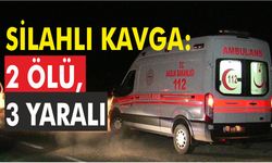 Silahlı kavga: 2 ölü, 3 yaralı