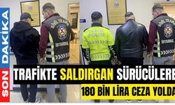 Trafikte saldırgan sürücülere 180 bin lira ceza yolda