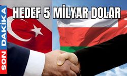Türkiye ile Umman arasındaki ticarette hedef 5 milyar dolar
