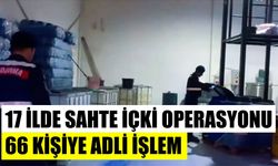 17 ilde sahte içki operasyonu: 66 kişiye adli işlem