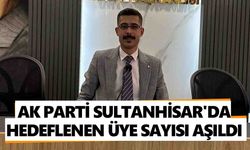 AK Parti Sultanhisar'da hedeflenen üye sayısı aşıldı