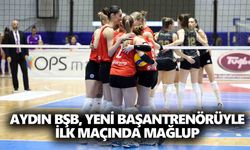 Aydın BŞB, yeni başantrenörüyle ilk maçında mağlup