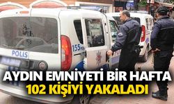 Aydın emniyeti bir hafta 102 kişiyi yakaladı