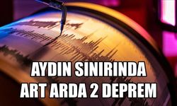 Aydın sınırında art arda 2 deprem korkuttu