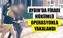 Aydın'da firari hükümlü yakalandı