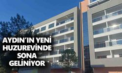 Aydın’ın yeni huzurevinde sona geliniyor