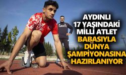 Aydınlı 17 yaşındaki milli atlet, babasıyla dünya şampiyonasına hazırlanıyor