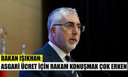 Bakan Işıkhan: Asgari ücret için rakam konuşmak çok erken
