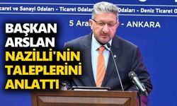 Başkan Arslan Nazilli'nin taleplerini anlattı