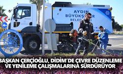 Başkan Çerçioğlu, Didim’de çevre düzenleme ve yenileme çalışmalarına devam ediyor