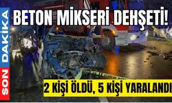 Beton mikseri dehşeti! 2 kişi öldü, 5 kişi yaralandı