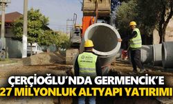 Çerçioğlu’nda Germencik’e 27 milyonluk altyapı yatırımı