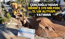 Çerçioğlu’ndan Didim’e 370 milyon TL’lik altyapı yatırımı