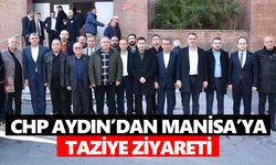 CHP Aydın’dan Manisa’ya taziye ziyareti