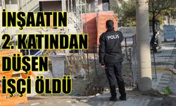 İnşaatın 2. katından düşen işçi hayatını kaybetti