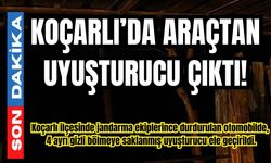 Koçarlı’da araçtan uyuşturucu çıktı