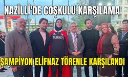Nazilli'de coşkulu karşılama: Şampiyon Elifnaz törenle karşılandı