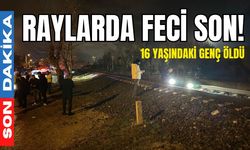 Raylarda feci son! 16 yaşındaki genç öldü
