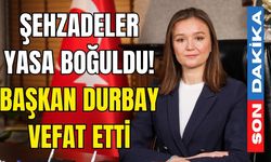 Şehzadeler yasa boğuldu! Başkan Durbay vefat etti