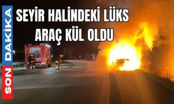 Seyir halindeki lüks araç kül oldu