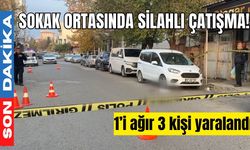 Sokak ortasında silahlı çatışma! 1’i ağır 3 kişi yaralandı