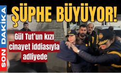 Şüphe Büyüyor! Gül Tut’un kızı cinayet iddiasıyla adliyede