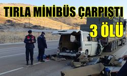 Tırla minibüs çarpıştı: 3 ölü