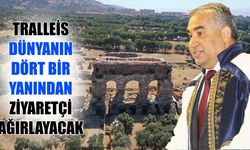 Tralleis, dünyanın dört bir yanından ziyaretçi ağırlayacak