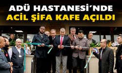 ADÜ Hastanesi’nde Acil Şifa Kafe açıldı