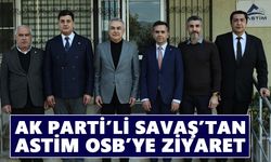 AK Parti’li Savaş’tan ASTİM OSB’ye ziyaret