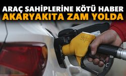 Araç sahiplerine kötü haber: Akaryakıta zam yolda